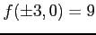 $ f(\pm3,0)=9$