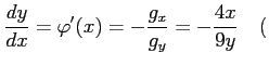 $\displaystyle \frac{dy}{dx}=\varphi'(x)=-\frac{g_x}{g_y}=-\frac{4x}{9y} \quad($