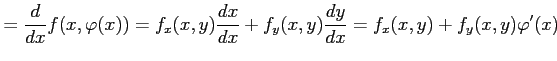 $\displaystyle =\frac{d}{dx}f(x,\varphi(x))= f_x(x,y)\frac{dx}{dx}+f_y(x,y)\frac{dy}{dx} = f_x(x,y)+f_y(x,y)\varphi'(x)$