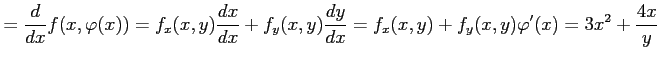 $\displaystyle =\frac{d}{dx}f(x,\varphi(x))= f_x(x,y)\frac{dx}{dx}+f_y(x,y)\frac{dy}{dx}= f_x(x,y)+f_y(x,y)\varphi'(x)= 3x^2+\frac{4x}{y}$