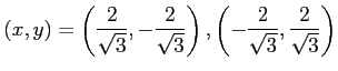 $\displaystyle (x,y)= \left( \frac{2}{\sqrt{3}}, -\frac{2}{\sqrt{3}} \right), \left( -\frac{2}{\sqrt{3}}, \frac{2}{\sqrt{3}} \right)$