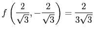 $ \displaystyle{
f\left(\frac{2}{\sqrt{3}},-\frac{2}{\sqrt{3}}\right)=\frac{2}{3\sqrt{3}}}$