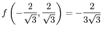 $ \displaystyle{
f\left(-\frac{2}{\sqrt{3}},\frac{2}{\sqrt{3}}\right)=-\frac{2}{3\sqrt{3}}}$