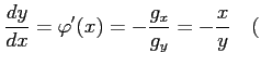 $\displaystyle \frac{dy}{dx}=\varphi'(x)=-\frac{g_x}{g_y}=-\frac{x}{y} \quad($