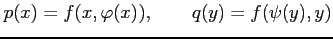 $\displaystyle p(x)=f(x,\varphi(x)), \qquad q(y)=f(\psi(y),y)$