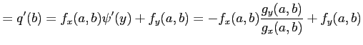 $\displaystyle =q'(b)= f_{x}(a,b)\psi'(y)+f_{y}(a,b)= -f_{x}(a,b)\frac{g_y(a,b)}{g_{x}(a,b)}+f_{y}(a,b)$