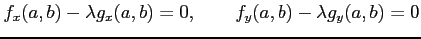 $\displaystyle f_x(a,b)-\lambda g_x(a,b)=0, \qquad f_y(a,b)-\lambda g_y(a,b)=0$