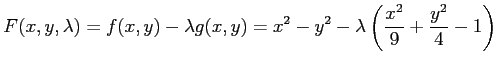 $\displaystyle F(x,y,\lambda)=f(x,y)-\lambda g(x,y)= x^2-y^2-\lambda\left(\frac{x^2}{9}+\frac{y^2}{4}-1\right)$