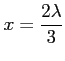 $ \displaystyle{x=\frac{2\lambda}{3}}$