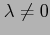 $ \lambda\neq0$