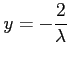 $ \displaystyle{y=-\frac{2}{\lambda}}$