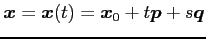 $\displaystyle \vec{x}=\vec{x}(t)=\vec{x}_0+t\vec{p}+s\vec{q}$