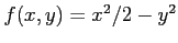 $ f(x,y)=x^2/2-y^2$