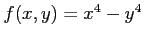 $ f(x,y)=x^4-y^4$