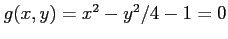 $ g(x,y)=x^2-y^2/4-1=0$