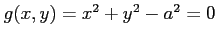 $ g(x,y)=x^2+y^2-a^2=0$