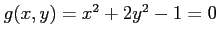 $ g(x,y)=x^2+2y^2-1=0$