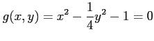 $ \displaystyle{g(x,y)=x^2-\frac{1}{4}y^2-1=0}$