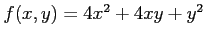 $ f(x,y)=4x^2+4xy+y^2$