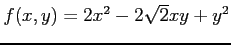 $ f(x,y)=2x^2-2\sqrt{2}xy+y^2$