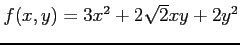 $ f(x,y)=3x^2+2\sqrt{2}xy+2y^2$