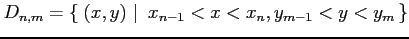 $\displaystyle D_{n,m}=\left\{\left.\,{(x,y)}\,\,\right\vert\,\,{x_{n-1}<x<x_{n},y_{m-1}<y<y_{m}}\,\right\}$