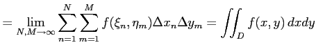 $\displaystyle = \lim_{N,M\to\infty} \sum_{n=1}^{N}\sum_{m=1}^{M} f(\xi_n,\eta_m)\Delta x_n\Delta y_m= \iint_{D}f(x,y)\,dxdy$