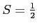 $ S=\frac{1}{2}$