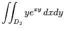 $ \displaystyle{\iint_{D_{2}}ye^{xy}\,dxdy}$