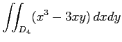 $ \displaystyle{\iint_{D_4}(x^3-3xy)\,dxdy}$