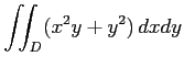 $ \displaystyle{\iint_{D}(x^2y+y^2)\,dxdy}$