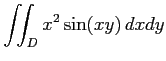 $ \displaystyle{\iint_{D}x^2\sin(xy)\,dxdy}$