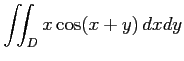 $ \displaystyle{\iint_{D}x\cos(x+y)\,dxdy}$