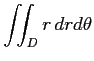 $ \displaystyle{\iint_{D}r\,drd\theta}$