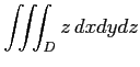 $ \displaystyle{\iiint_{D}z\,dxdydz}$