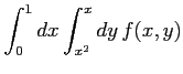 $ \displaystyle{\int_{0}^{1}dx\int_{x^2}^{x}dy\,f(x,y)}$