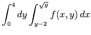 $ \displaystyle{\int_{0}^{4}dy\int_{y-2}^{\sqrt{y}}f(x,y)\,dx}$