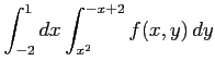 $ \displaystyle{\int_{-2}^{1}dx\int_{x^2}^{-x+2} f(x,y)\,dy}$