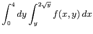 $ \displaystyle{\int_{0}^{4}dy\int_{y}^{2\sqrt{y}}f(x,y)\,dx}$