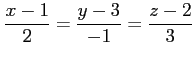 $ \displaystyle{\frac{x-1}{2}=\frac{y-3}{-1}=\frac{z-2}{3}}$