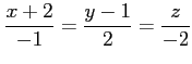 $ \displaystyle{\frac{x+2}{-1}=\frac{y-1}{2}=\frac{z}{-2}}$