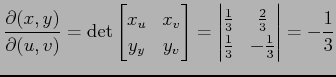 $\displaystyle \frac{\partial(x,y)}{\partial(u,v)}= \det \begin{bmatrix}x_u & x_...
...{1}{3} & \frac{2}{3} \\ \frac{1}{3} & -\frac{1}{3} \end{vmatrix} = -\frac{1}{3}$