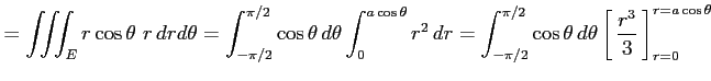 $\displaystyle = \iiint_{E}r\cos\theta\,\, r\,drd\theta= \int_{-\pi/2}^{\pi/2}\c...
...height1.5em width0em depth0.1em\,{\frac{r^3}{3}}\,\right]_{r=0}^{r=a\cos\theta}$