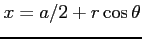 $ x=a/2+r\cos\theta$