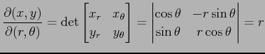 $\displaystyle \frac{\partial(x,y)}{\partial(r,\theta)}= \det \begin{bmatrix}x_r...
...{vmatrix}\cos\theta & -r\sin\theta \\ \sin\theta & r\cos\theta \end{vmatrix} =r$