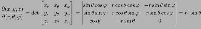 $\displaystyle \frac{\partial(x,y,z)}{\partial(r,\theta,\varphi)}= \det \begin{b...
...\theta\cos\varphi \\ \cos\theta & -r\sin\theta & 0 \end{vmatrix} =r^2\sin\theta$