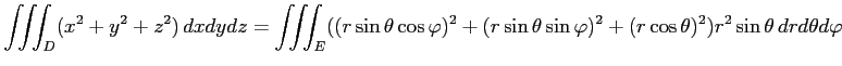 $\displaystyle \iiint_D(x^2+y^2+z^2)\,dxdydz= \iiint_E((r\sin\theta\cos\varphi)^2+ (r\sin\theta\sin\varphi)^2+ (r\cos\theta)^2)r^2\sin\theta\,drd\theta d\varphi$