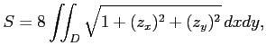 $\displaystyle S=8\iint_{D}\sqrt{1+(z_x)^2+(z_y)^2}\,dxdy,$