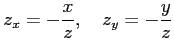 $\displaystyle z_x=-\frac{x}{z}, \quad z_y=-\frac{y}{z}$