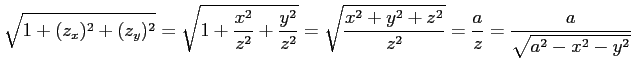 $\displaystyle \sqrt{1+(z_x)^2+(z_y)^2}= \sqrt{1+\frac{x^2}{z^2}+\frac{y^2}{z^2}}= \sqrt{\frac{x^2+y^2+z^2}{z^2}}= \frac{a}{z}= \frac{a}{\sqrt{a^2-x^2-y^2}}$